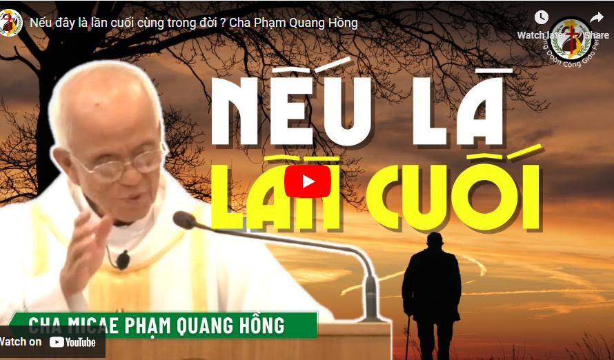 Nếu đây là lần cuối cùng trong đời ? Cha Phạm Quang Hồng